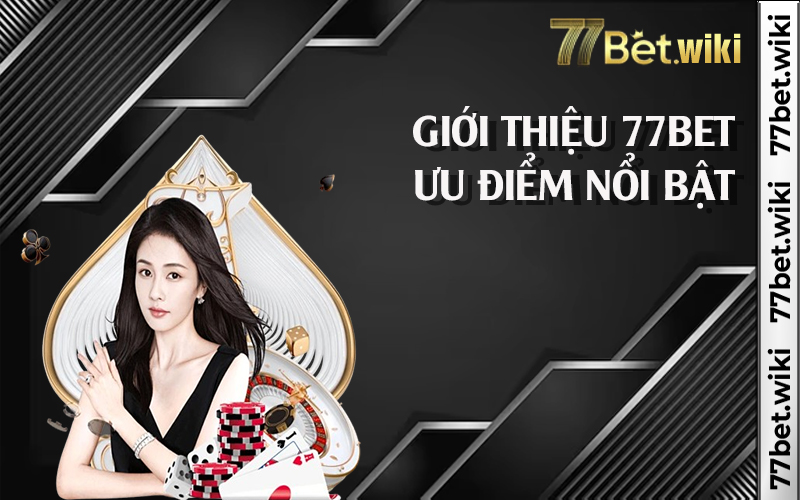 Giới thiệu 77bet ưu điểm nổi bật